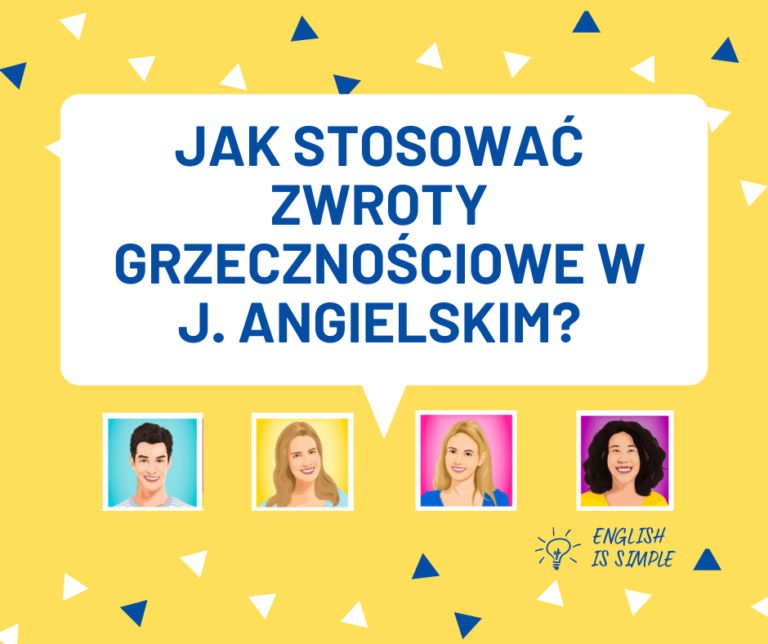 Jak stosować zwroty grzecznościowe w j angielskim ENGLISH IS SIMPLE