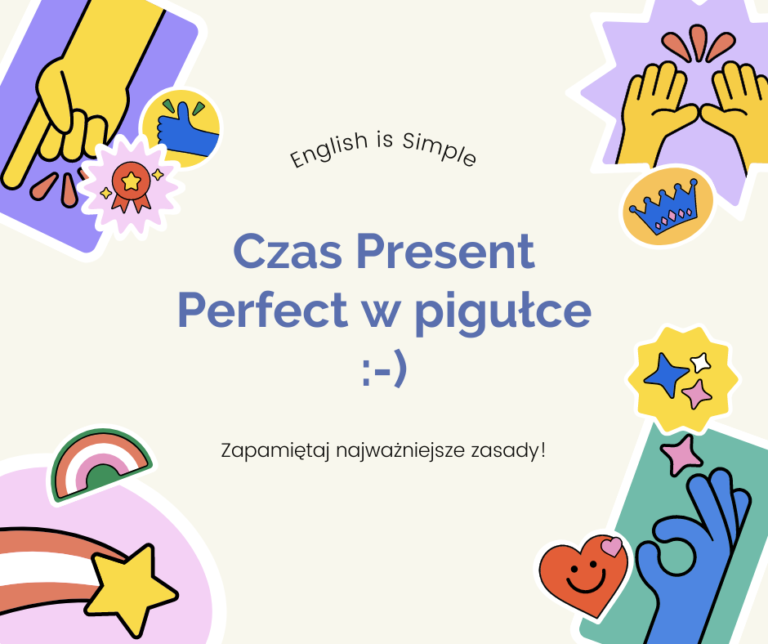 Czas Present Perfect W Pigułce - ENGLISH IS SIMPLE