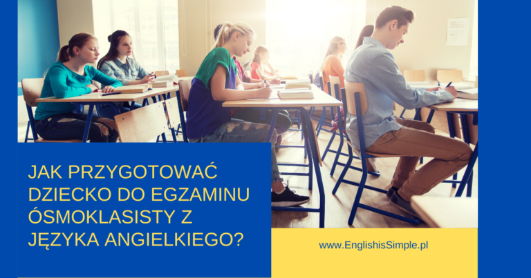 Jak przygotować dziecko do egzaminu ósmoklasisty z angielskiego